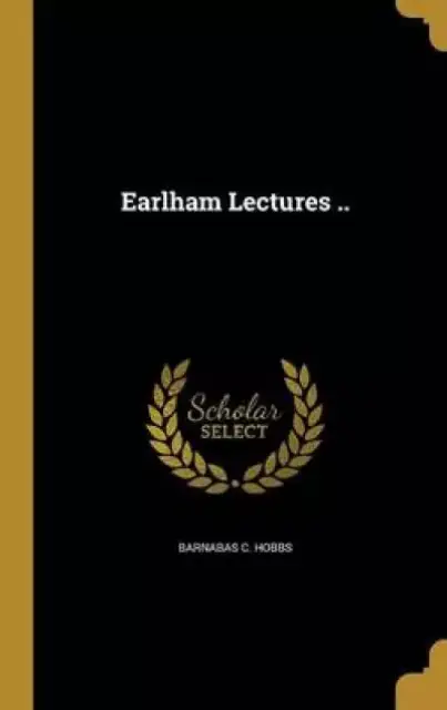 Earlham Lectures ..