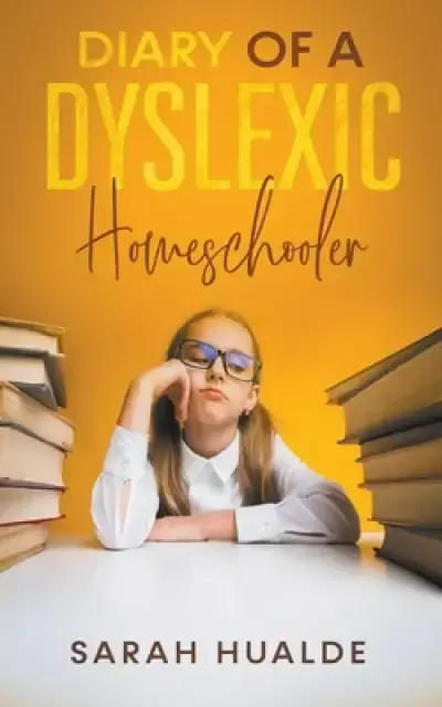 Diary of a Dyslexic Homeschooler