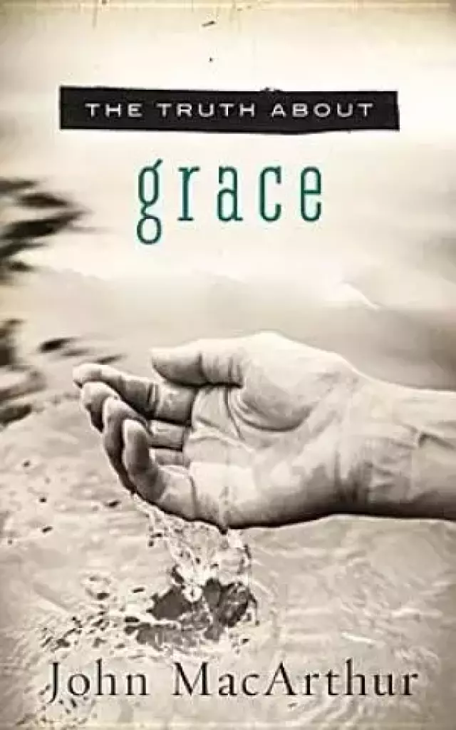 The Truth About Grace