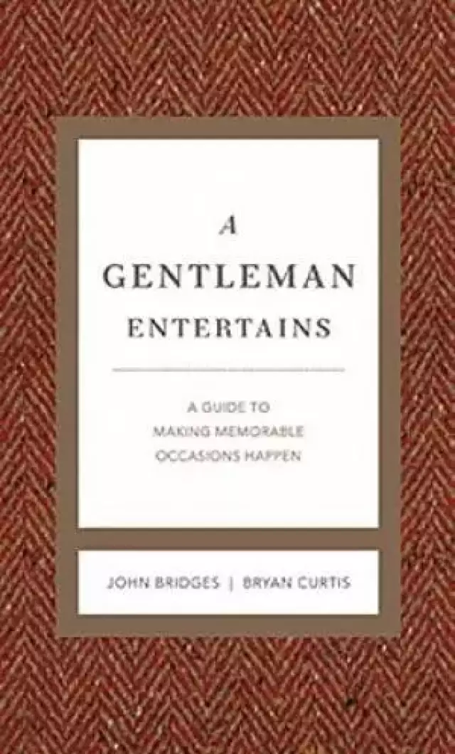Gentleman Entertains : A Guide To Making Memorable Occasions Happen