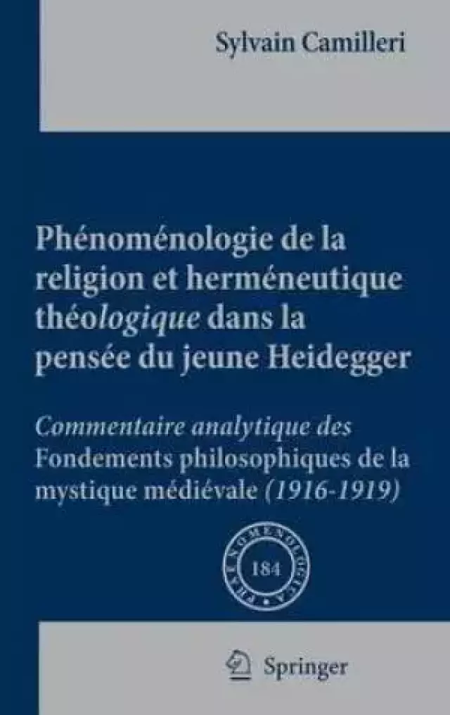 Phaenomaenologie De La Religion Et Hermaeneutique Thaeologique Dans La Pensaee Du Jeune Heidegger