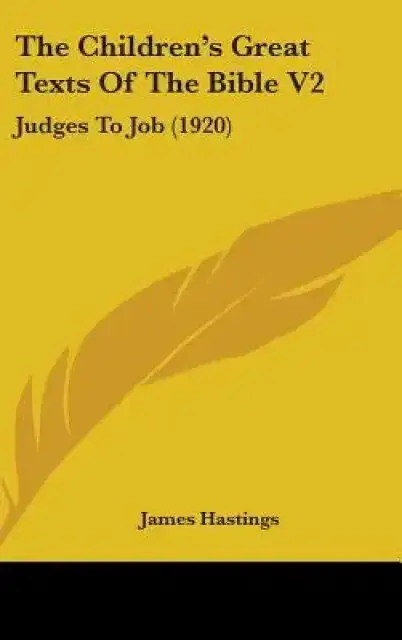 The Children's Great Texts Of The Bible V2: Judges To Job (1920)