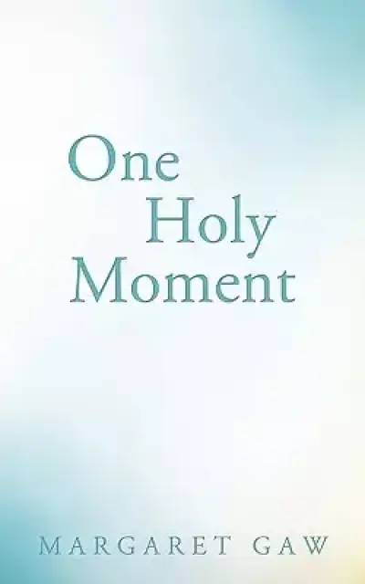 One Holy Moment