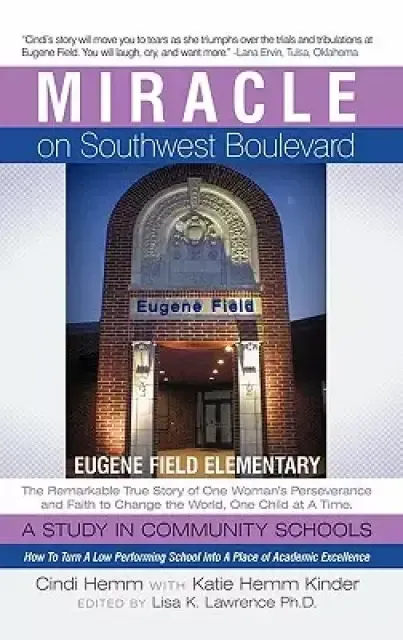Miracle on Southwest Boulevard: Eugene Field Elementary the Remarkable True Story of One Womeugene Field Elementary the Remarkable True Story