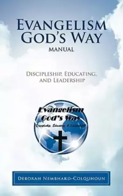 Evangelism God's Way Manual: Discipleship, Educating, and Leadership