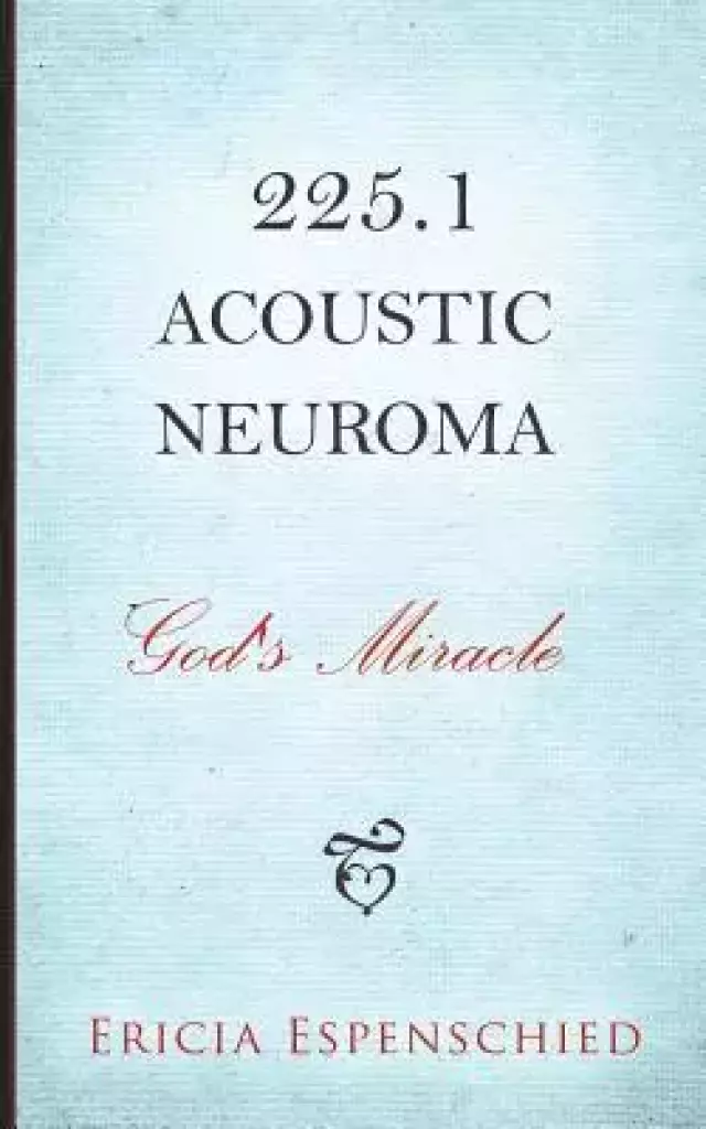 225.1 Acoustic Neuroma: God's Miracle
