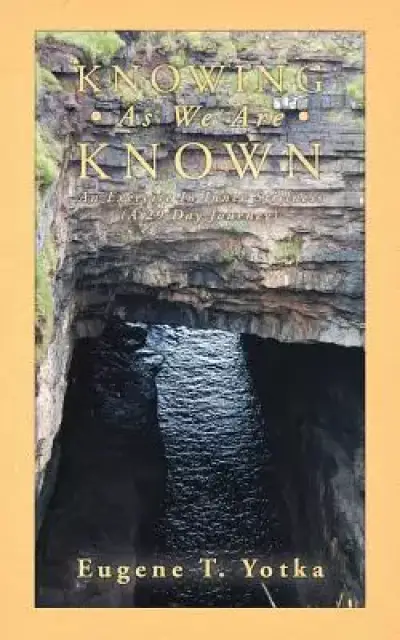 Knowing as We Are Known: An Exercise in Inner Stillness (a 29 Day Journey)