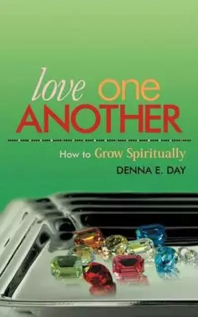 Love One Another: How to Grow Spiritually