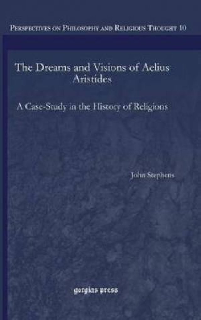 The Dreams and Visions of Aelius Aristides A CaseStudy in the History