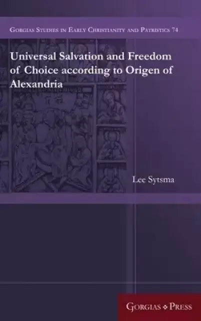 Universal Salvation And Freedom Of Choice According To Origen Of Alexandria