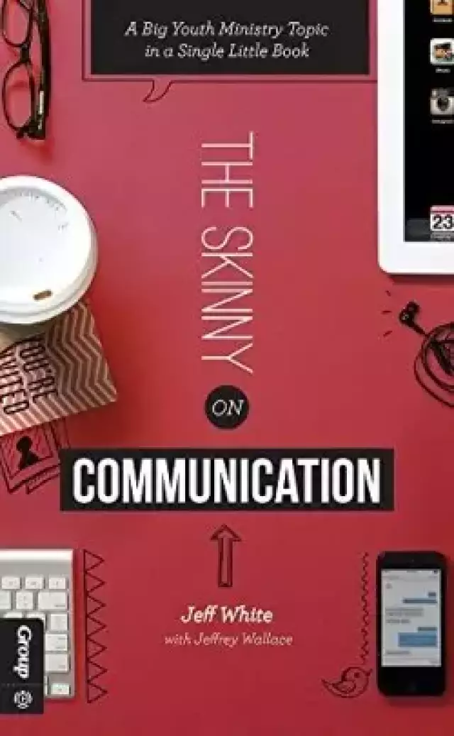 The Skinny on Communication: A Big Youth Ministry Topic in a Single Little Book