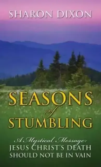 Seasons of Stumbling - A Mystical Message
