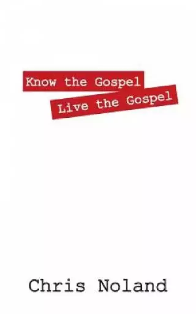 Know the Gospel Live the Gospel