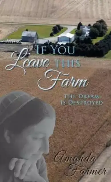 If You Leave This Farm: The Dream Is Destroyed