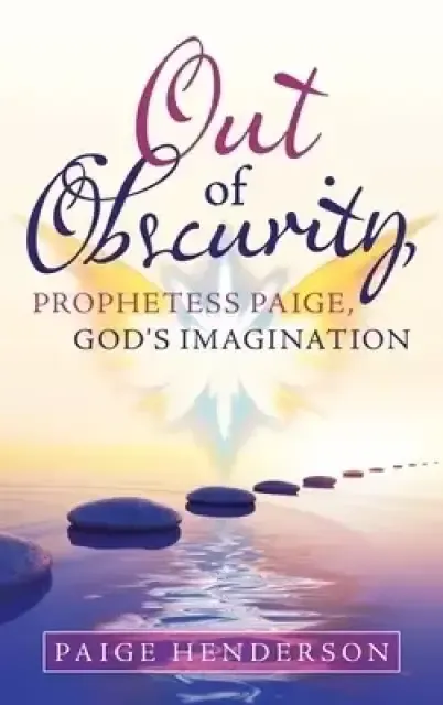 Out of Obscurity, Prophetess Paige, God's Imagination