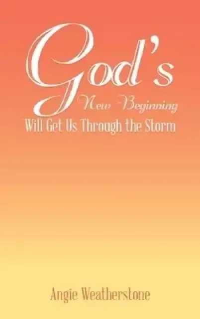 God's New Beginning Will Get Us Through the Storm