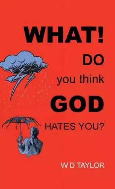 What! Do You Think God Hates You?