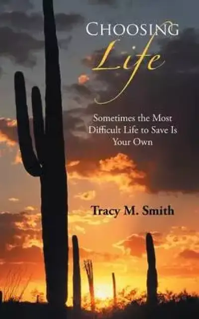 Choosing Life: Sometimes the Most Difficult Life to Save Is Your Own