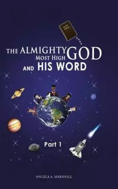 The Almighty Most High God and His Word: Part 1