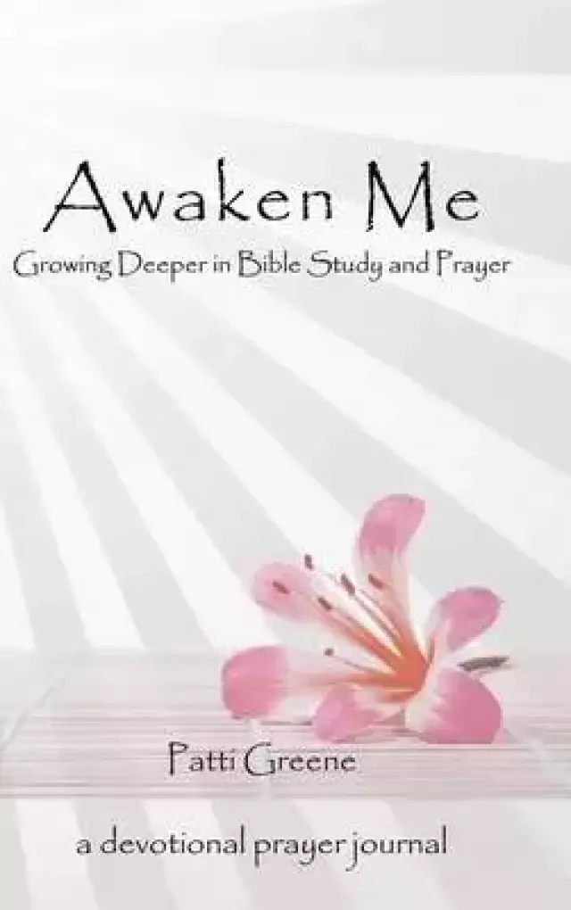 Awaken Me: Growing Deeper in Bible Study and Prayer