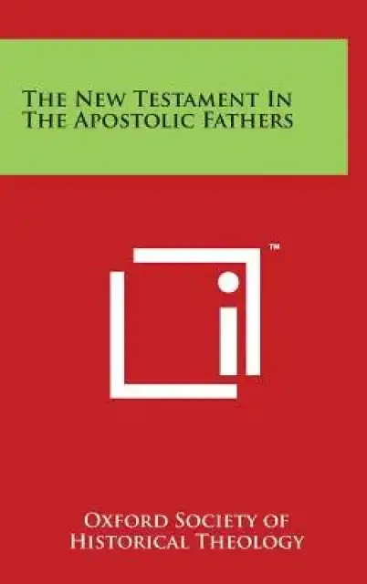 The New Testament In The Apostolic Fathers