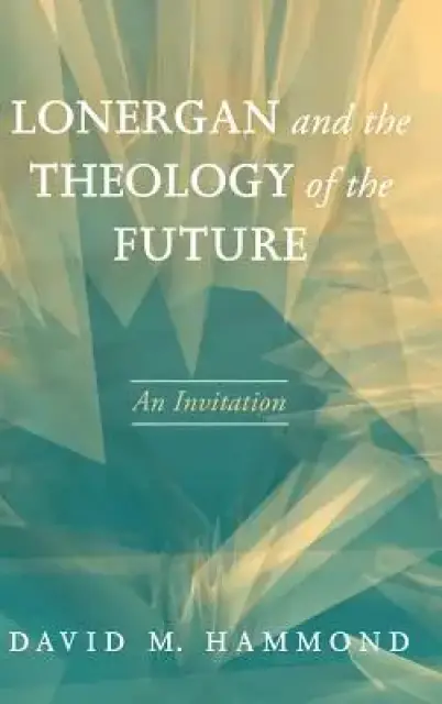 Lonergan and the Theology of the Future