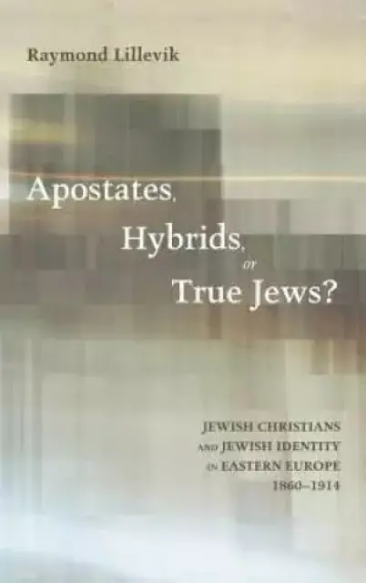 Apostates, Hybrids, or True Jews?