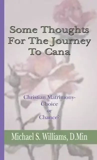Some Thoughts for the Journey to Cana: Christian Matrimony, Choice or Chance