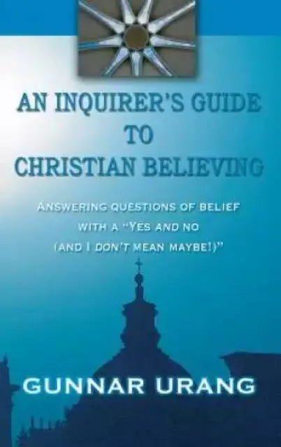 An Inquirer's Guide to Christian Believing