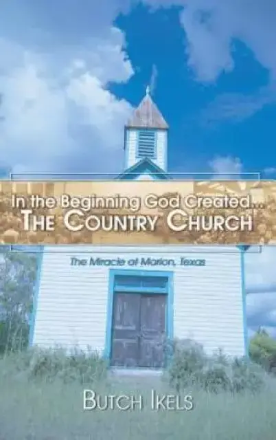 In the Beginning God Created the Country Church