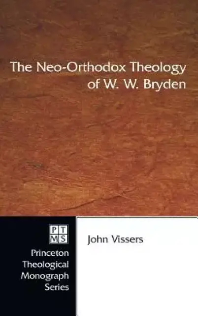 The Neo-Orthodox Theology of W. W. Bryden