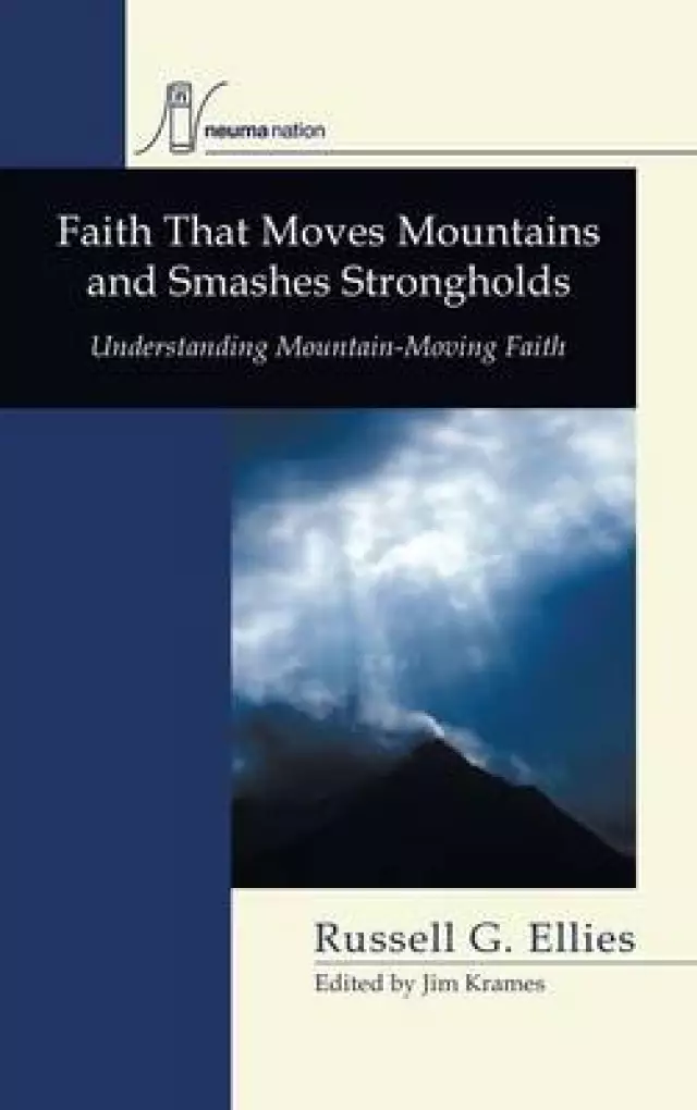 Faith That Moves Mountains and Smashes Strongholds