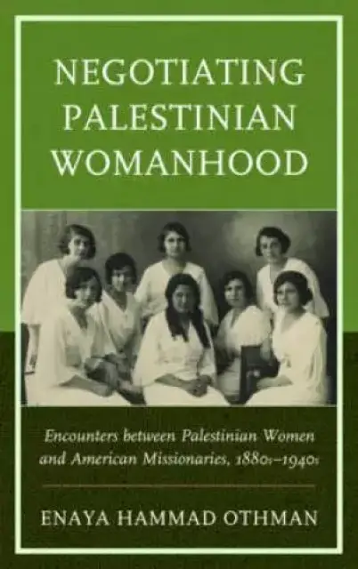 Negotiating Palestinian Womanhood
