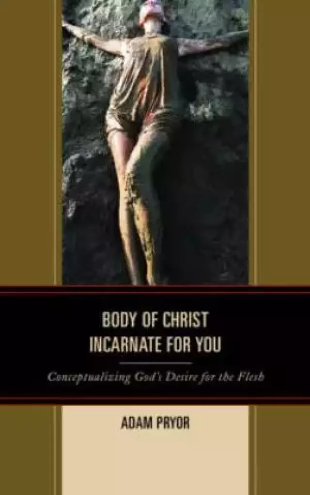Body of Christ Incarnate for You