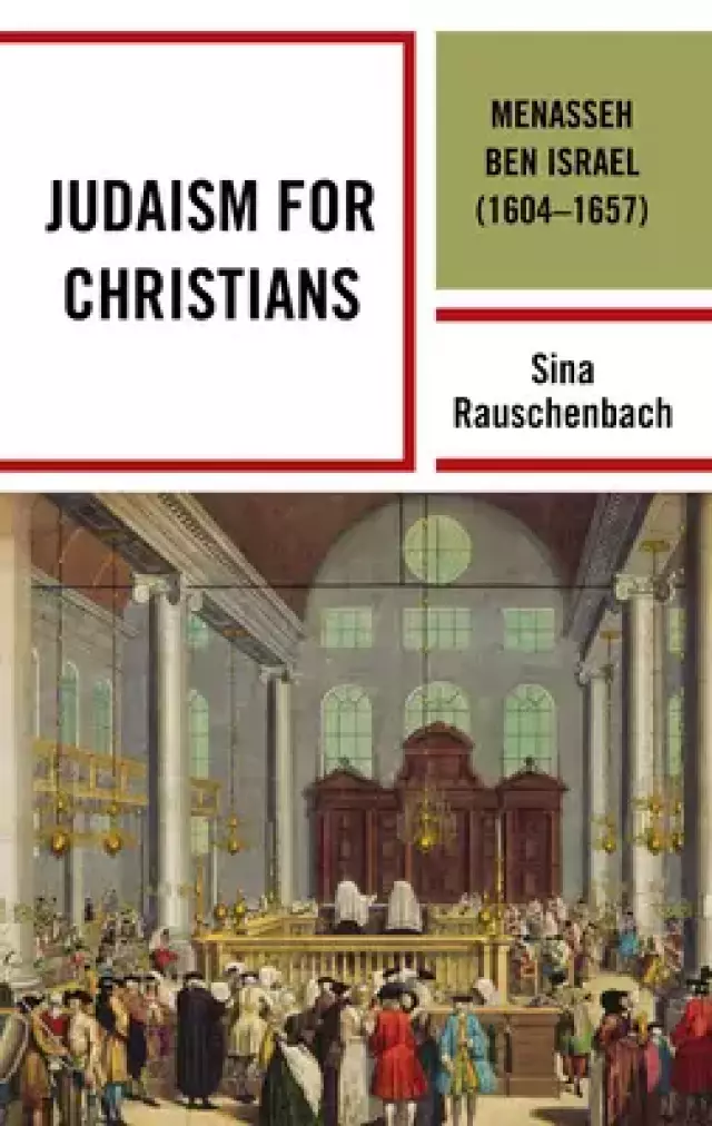 Judaism for Christians: Menasseh ben Israel (1604-1657)