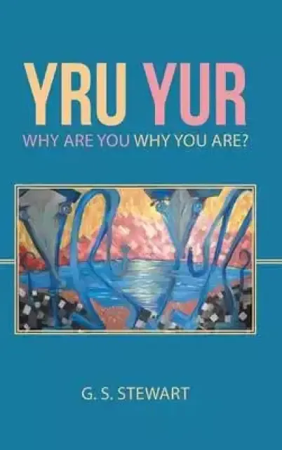 Yru Yur: Why Are You Why You Are?