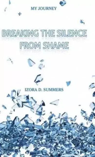 Breaking The Silence From Shame: My Journey