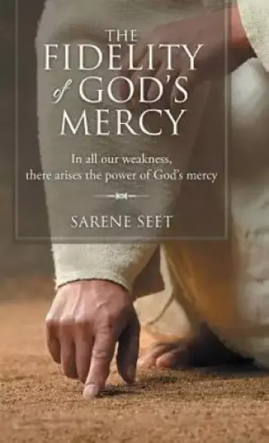 The Fidelity of God's Mercy: In all our weakness, there arises the power of God's mercy