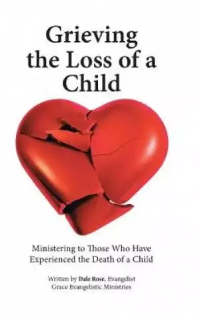 Grieving the Loss of a Child: Ministering to Those Who Have Experienced the Death of a Child
