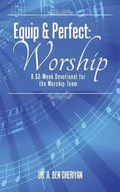 Equip & Perfect: Worship: A 52-Week Devotional for the Worship Team