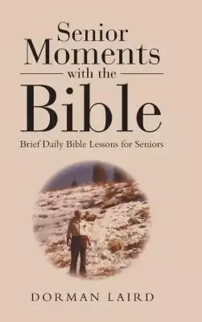 Senior Moments with the Bible: Brief Daily Bible Lessons for Seniors