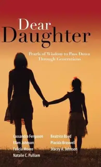 Dear Daughter: Pearls of Wisdom to Pass Down Through Generations