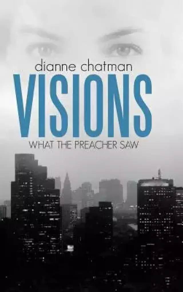Visions: What the Preacher Saw