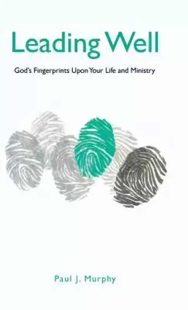 Leading Well: God's Fingerprints Upon Your Life and Ministry