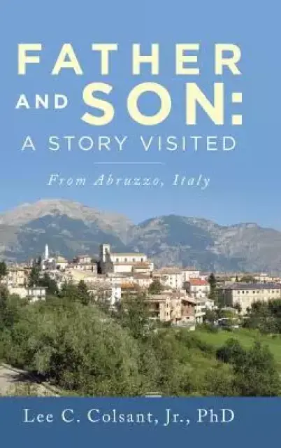 Father and Son: A Story Visited: From Abruzzo, Italy