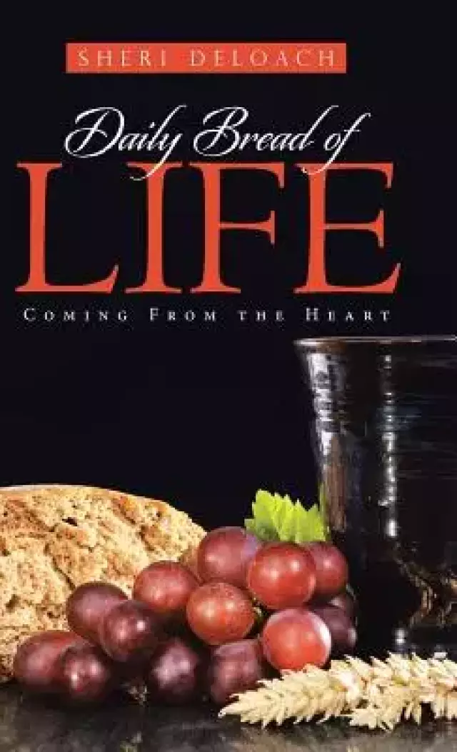 Daily Bread of Life: Coming From the Heart