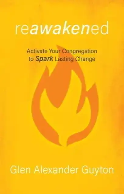 Reawakened: Activate Your Congregation to Spark Lasting Change