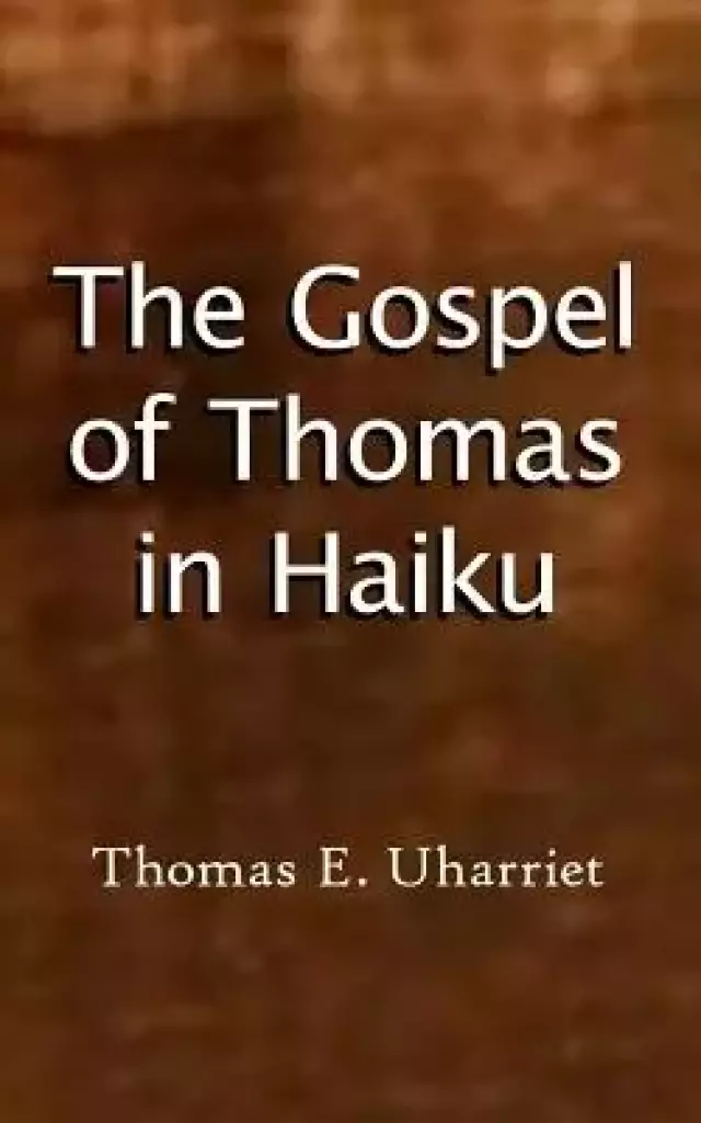 Gospel Of Thomas In Haiku