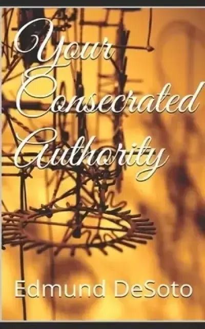 Your Consecrated Authority