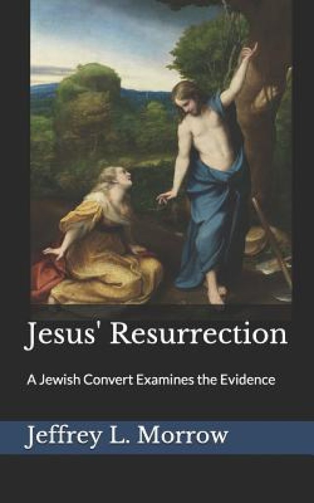 Jesus' Resurrection: A Jewish Convert Examines the Evidence